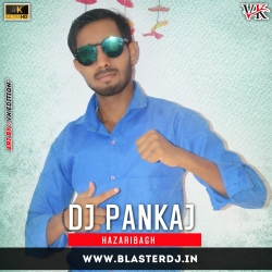 Dj Pankaj Hazaribagh Bhojpuri Dj Songs Mp3 Song