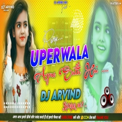 Upar Wala Apne Saath Hai -- Old Is Gold Hindi Dj Hard Dholki Mix -- Dj Arvind Latehar Mp3 Song