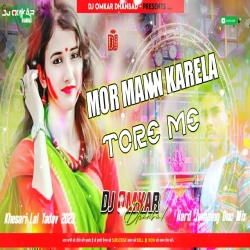 Mor Mann Kare Tore Me - Khesari Lal Holi Hard Jumping Dnc Mix - Dj Omkar Dhanbad Mp3 Song