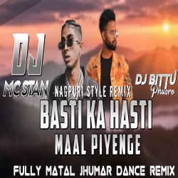 O Basti Ka Hasti X Maal Piyenge Nagpuri Matal Jhumar Dance Mix By Dj Bittu Phusro Mp3 Song