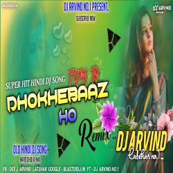 Tum To Dhokhebaaz Ho -- Hard Dholki Mix -- Dj Arvind Latehar Mp3 Song