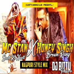 MC Stan X Honey Singh X Brown Rang (Nagpuri Remix) Dj Bittu Phusro Mp3 Song