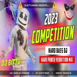 Dj SarZen Competition Dj 2023 Hard Vebration Vs Hard Bass Dj Bittu Phusro Mp3 Song