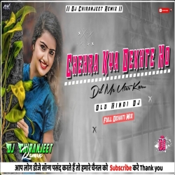 Chehra Kya Dekhte Ho | Old Hindi Dj | Full Dehati Mix | Dj Chiranjeet Remix Mp3 Song