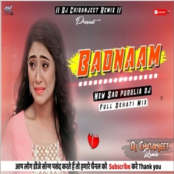 BadNaam  | New Sad Purulia Dj  | Full Dehati Mix | Dj Chiranjeet Remix Mp3 Song