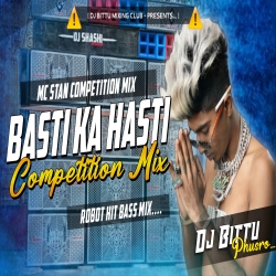 Basti Ka Hasti Mc Stan Compitition Robot Bass Mix By Dj Bittu Phusro Mp3 Song