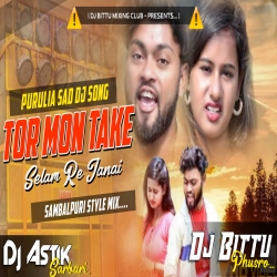 Tor Mon Take Selam Re Janai Purulia Sad Dj Song SambaliPuri Mix Dj Bittu Phusro Mp3 Song