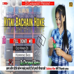 Kitni Bechein Hoke Old Hindi Dj Hard Humming Bass Dj Chiranjeet Remix Mp3 Song