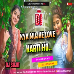 Kya Mujhe Love Karti Ho New Nagpuri Love Song Instagaram V iral Song Dj Sujit Bagodar Mp3 Song