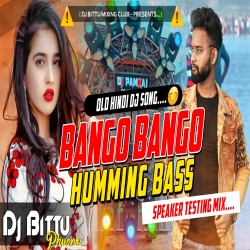 Baango Baango Old Hindi Dj Hard Humming Bass Mix Dj Bittu Phusro Mp3 Song