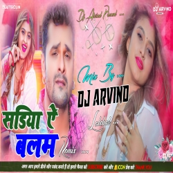 Sadiya Ae Balam -- Khesari -- Nas Tod Dance Mix -- Dj Arvind Latehar  Mp3 Song