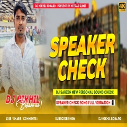 Dj Sarzen Speaker Check Song | Dj Sarzen Speaker Check Full Vibration Mix | Dj Sarzen Personal Song Mp3 Song