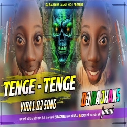 Tenge Tenge Viral Reels Video - Tenge Tenge Dj Song - Mix Dj Rajhans Jamui Mp3 Song