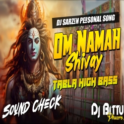 Om Namah Shivay (TABLA HIGH BASS)  SOUND CHECK  Dj Bittu Phusro Mp3 Song