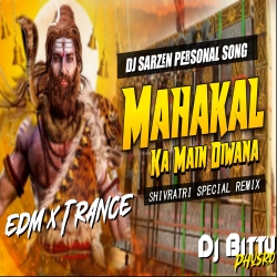 Deewana Hoon Deewana mahakal ka  Deewana ( EDM x DROP TRANCE ) dj bittu phusro Mp3 Song