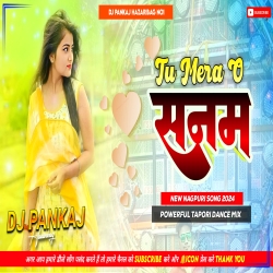 Tu Mera O Sanam New Nagpuri Dj Song Instagram Viral Dj Remix Full2 Hard Bass Tapori Dance Mix Dj Pankaj Hazaribag Mp3 Song