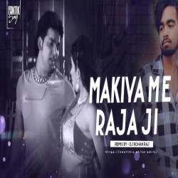 Makaiya Mein Raja Ji - (Remix) By - Dj Rohan Raj Official Mp3 Song