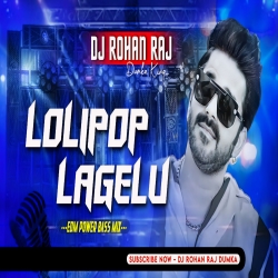 LOLLYPOP LAGELU - (REMIX) DJ ROHAN RAJ DUMKA Mp3 Song