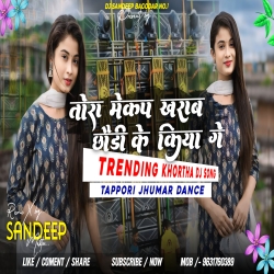 Tor Mekup Kharab Chhondi Ke Kiya Ge Trending Khortha Dj Song Tabahi Dance Mix Dj Sandeep Bagodar No.1 Mp3 Song