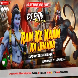 Ram Ke Naam Ke Jhanda  Tapori Dance Mix  DJ bittu phusro Mp3 Song