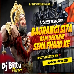 Bajrangi Sita Ram Dekhaye Sena Fhaad Ke Trrot Vebretion Mix Dj Bittu Phusro (2) Mp3 Song