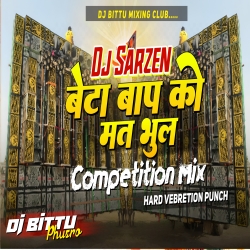 Dj Sarzen Setup Song Baap Ko Mat Bhul Compitition Mix Dj Bittu Phusro Mp3 Song