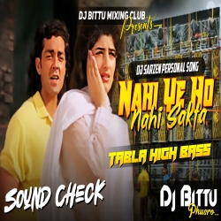 Nahi Yeh Ho Nahi Sakta -tabla sound check mix dj bittu phusro Mp3 Song