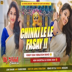 Chinki Le Le Fasay Dj Song Khortha Dj Song 2024  ( EDM Remix ) Dj Nikhil Bokaro Mp3 Song