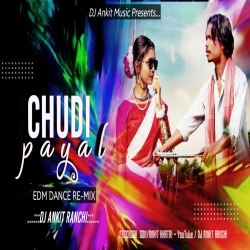 CHUDI PAYAL I DJ RE-MIX - NEW NAGPURI SONG 2024 - DJ ANKIT RANCHI Mp3 Song