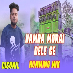 Hamra Morai Dele Ge Humming Mix Dj Sunil Mp3 Song