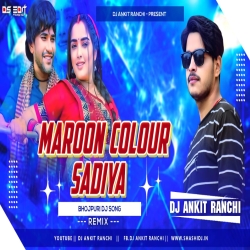 Maroon Colour Sadiya | Slowe Reverb Re - Mix DJ Ankit Ranchi Mp3 Song