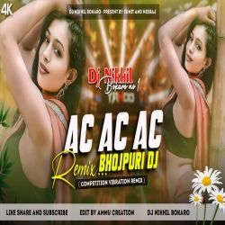 Ac AC AC Bhojpuri Dj song ( vibration Competition Remix ) - Dj Nikhil Mp3 Song