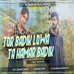 Tor Badik Lowa Ta Hamar Badik Jhinga Ta Khortha Tapori Vibration Mix Dj Chandan Dhanbad Mp3 Song