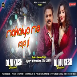 Makaiya Me Raja Ji - Challange Bass Dance Mix - Dj Vikash Dhanbad & Dj Mukesh Mp3 Song