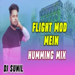 Flight Mod Me Humming Mix Dj Sunil Badughutu Mp3 Song