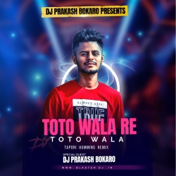 Toto Wala Re Toto Wala [ Tapori Humming Mix ] Dj Prakash Bokaro Mp3 Song