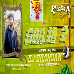 Ganja 2 Khortha Dj New Song Tapori Vibration Mix Dj Chandan Barwadda Mp3 Song