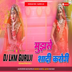 Mujhse Shaadi Karogi - Hard Bass Remix Song -- Dj Lkm Guruji 2024 Mp3 Song