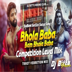 Bhola Baba Bam Bhola Baba  BolBam Trrot Vibration Mix Dj Bittu Phusro Mp3 Song