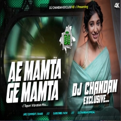 Ae Mamta Ge Mamta Khortha Love Dnc Special Edm Tapori Vibration Mix DjChandan Dhanbad Mp3 Song