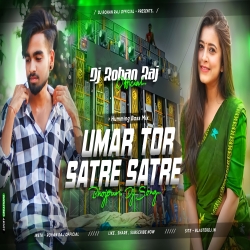 Umar Tor Satre Satre ( Trrot Vibration Mix ) Dj Rohan Raj Mp3 Song