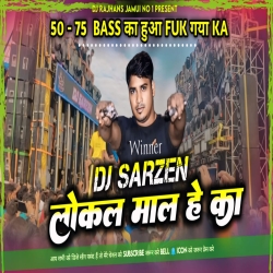 Dj Sarzen Vs Dj Ravan Competition Local Maal He Ka Aapka 50 75 Bass Ka Hua Remix Dj Rajhans Jamui Mp3 Song