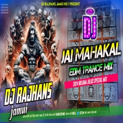 Jai Mahakal EDM Trance Bass Mix 2024 Dj Rajhans Jamui Mp3 Song