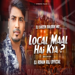 LOCAL MAAL HAI KYA ( VIRAL REMIX ) DJ ROHAN RAJ Mp3 Song