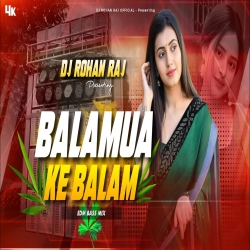 Balamua Ke Balam (Trrot Level Mix) DjRohanRaj Mp3 Song