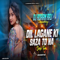 DIL LAGANE KI SAZA TO NA DOGE TUM REMIX  EDM MELODY DROP MIX DJ ROHAN RAJ Mp3 Song