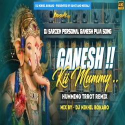 Ganesh ke mummy (Humming Trrot Remix)  Dj Nikhil Bokaro Mp3 Song