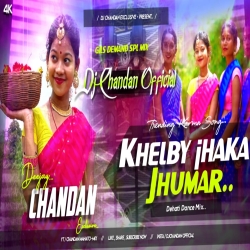 Khelab Jhaka Jhumar - Karma Jhumar SONG Fully Dehati Style Mix Dj Chandan Dhanbad Mp3 Song