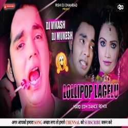 Lolipop Lagelu - Hard Edm Dance Mix - Dj Vikash Dhanbad &Dj Mukesh Dhanbad Mp3 Song