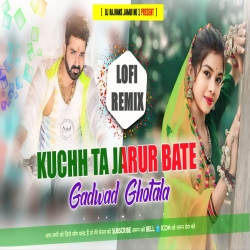 Kuchh To Jarur Bate Gabad Ghotala Pawan Singh Slowed And Reeverb Lofi Remix Dj Rajhans Jamui Mp3 Song